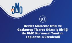 Devlet Malzeme Ofisi ve Gaziantep Ticaret Odası İş Birliği ile DMO Kurumsal Tanıtım Toplantısı Düzenlendi